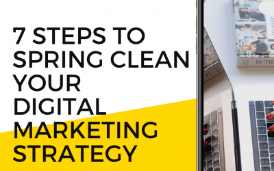 7 steps to spring cleaning your digital marketing strategy