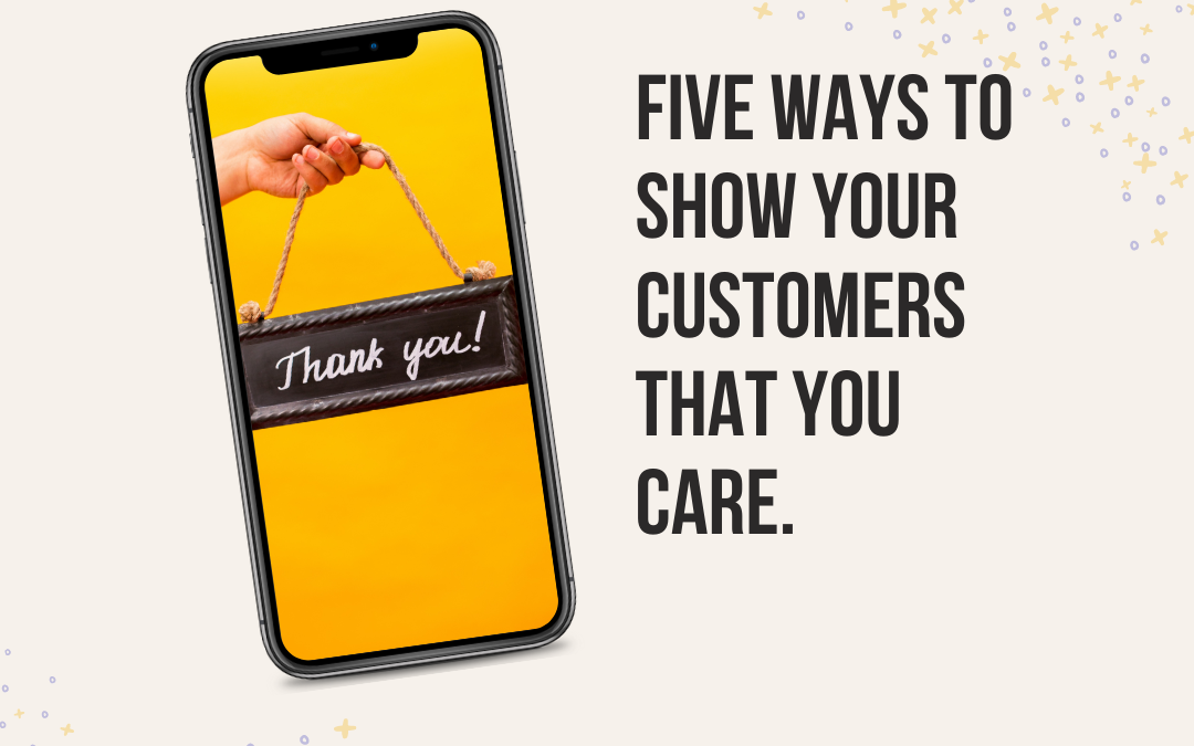 5 ways to show your customers that you care
